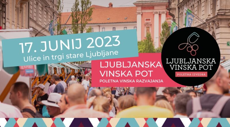 Ljubljanska vinska pot, poletna ljubljanska vinska pot, dogodki v ljubljani junij, junij 2023, dogodki v ljubljani 2023, festivali v ljubljani, ljubljana festivali, veselice 2023, veselica, ljubljanica,